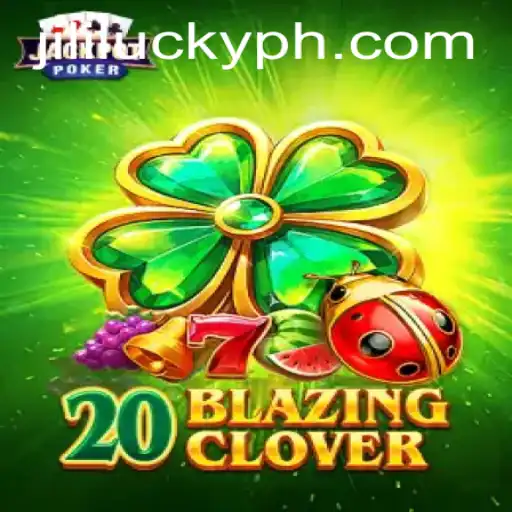 Exploring the Thrills of 20BlazingClover: A Jili Lucky Gaming Experience