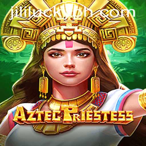 Discover the Enchanting World of AztecPriestess with Jili Lucky